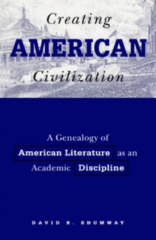 Creating American Civilization: A Genealogy of American Literature as an Academic Discipline