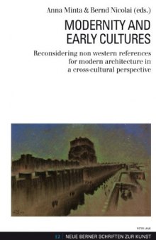 Modernity and Early Cultures: Reconsidering Non Western References for Modern Architecture in a Cross-cultural Perspective