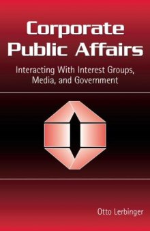 Corporate Public Affairs: Interacting With Interest Groups, Media, And Government (Lea's Communication Series) (Lea's Communication Series)