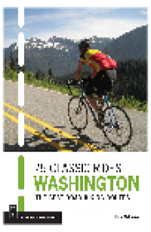 75 Classic Rides Washington. The Best Road Biking Routes