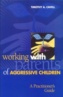 Working With Parents of Aggressive Children: A Practitioner's Guide (School Psychology (APA))  