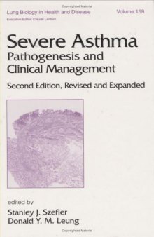 Lung Biology in Health & Disease Volume 150 Severe Asthma: Pathogenesis and Clinical Management 2nd Edition