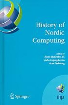 History of Nordic computing : IFIP WG9.7 First Working Conference on the History of Nordic Computing (HiNC1), June 16-18, 2003, Trondheim, Norway