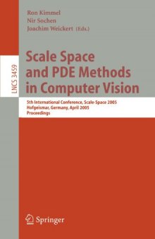 Scale Space and PDE Methods in Computer Vision: 5th International Conference, Scale-Space 2005, Hofgeismar, Germany, April 7-9, 2005. Proceedings