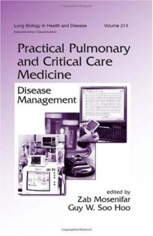 Lung Biology in Health and Disease Volume 214 Practical Pulmonary and Critical Care Medicine: Disease Management