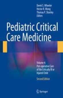 Pediatric Critical Care Medicine: Volume 4: Peri-operative Care of the Critically Ill or Injured Child