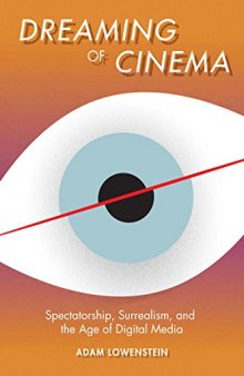 Dreaming of cinema : spectatorship, surrealism, et the age of digital media