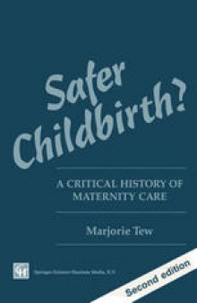 Safer Childbirth?: A critical history of maternity care