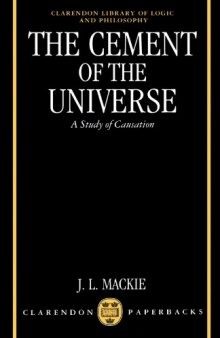 The Cement of the Universe: A Study of Causation (Clarendon Library of Logic and Philosophy)