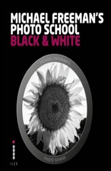 Michael Freeman's Photo School  Black & White