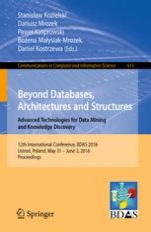 Beyond Databases, Architectures and Structures. Advanced Technologies for Data Mining and Knowledge Discovery: 12th International Conference, BDAS 2016, Ustroń, Poland, May 31 - June 3, 2016, Proceedings