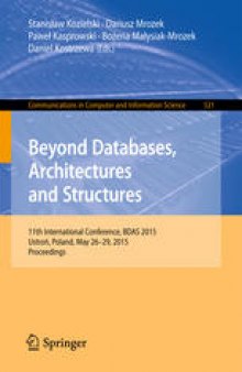 Beyond Databases, Architectures and Structures: 11th International Conference, BDAS 2015, Ustroń, Poland, May 26-29, 2015, Proceedings
