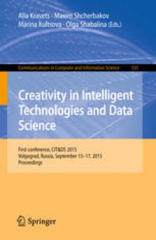 Creativity in Intelligent, Technologies and Data Science: First Conference, CIT&DS 2015, Volgograd, Russia, September 15–17, 2015, Proceedings