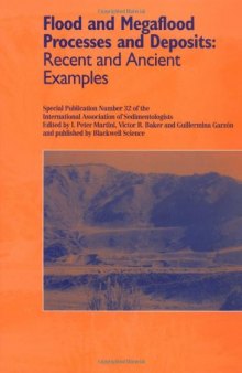 Flood and Megaflood Processes and Deposits: Recent and Ancient Examples (IAS Special Publication 32)