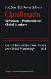 Ciprofloxacin: Microbiology — Pharmacokinetics — Clinical Experience