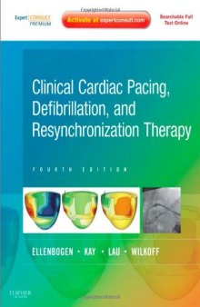 Clinical Cardiac Pacing, Defibrillation and Resynchronization Therapy 4th Edition: Expert Consult Premium Edition - Enhanced Online Features and Print