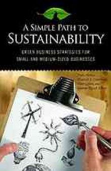 A simple path to sustainability : green business strategies for small and medium-sized businesses