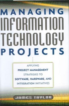 Managing information technology projects: applying project management strategies to software, hardware, and integration initiatives