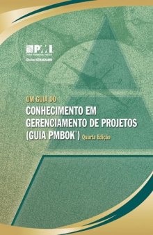 Um Guia Do Conhecimento Em Gerenciamento de projetos (Guia PMBOK)   Guide to the Project Management Body of Knowledge (Pmbok Guide): Official Brazilian Portuguese Translation