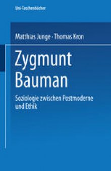 Zygmunt Bauman: Soziologie zwischen Postmoderne und Ethik