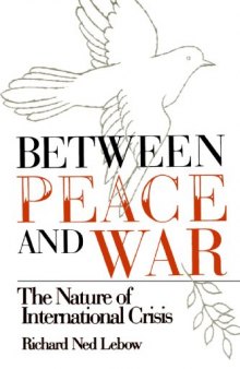 Between Peace and War: The Nature of International Crisis