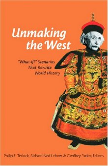 Unmaking the West: ''What-If?'' Scenarios That Rewrite World History