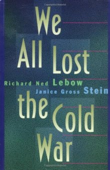 We All Lost the Cold War (Princeton Studies in International History and Politics)