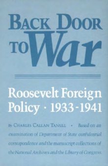Back door to war: The Roosevelt foreign policy, 1933-1941