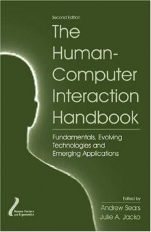 The Human-Computer Interaction Handbook: Fundamentals, Evolving Technologies and Emerging Applications, Second Edition (Human Factors and Ergonomics)