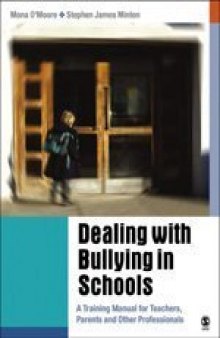 Dealing with Bullying in Schools: A Training Manual for Teachers, Parents and Other Professionals