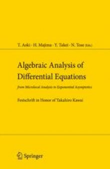 Algebraic Analysis of Differential Equations: from Microlocal Analysis to Exponential Asymptotics Festschrift in Honor of Takahiro Kawai