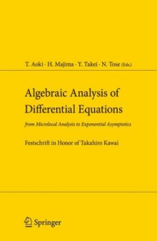 Algebraic analysis of differential equations: from microlocal analysis to exponential asymptotics; Festschrift in honor Prof. Takahiro Kawai [on the occasion of his sixtieth birthday]