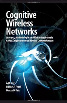 Cognitive Wireless Networks: Concepts, Methodologies and Visions: Inspiring the Age of Enlightenment of Wireless Communications