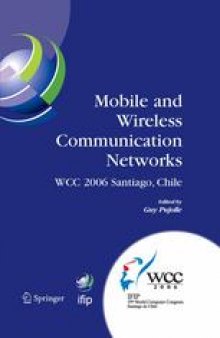 Mobile and Wireless Communication Networks: IFIP 19th World Computer Congress, TC-6, 8th IFIP/IEEE Conference on Mobile and Wireless Communications Networks, August 20–25, 2006, Santiago, Chile