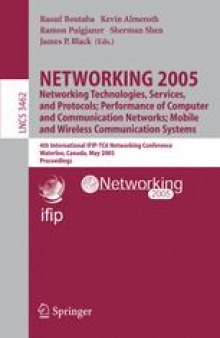 NETWORKING 2005. Networking Technologies, Services, and Protocols; Performance of Computer and Communication Networks; Mobile and Wireless Communications Systems: 4th International IFIP-TC6 Networking Conference, Waterloo, Canada, May 2-6, 2005. Proceedings