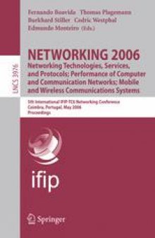 NETWORKING 2006. Networking Technologies, Services, and Protocols; Performance of Computer and Communication Networks; Mobile and Wireless Communications Systems: 5th International IFIP-TC6 Networking Conference, Coimbra, Portugal, May 15-19, 2006. Proceedings