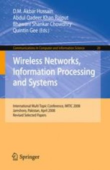 Wireless Networks, Information Processing and Systems: International Multi Topic Conference, IMTIC 2008 Jamshoro, Pakistan, April 11-12, 2008 Revised Selected Papers