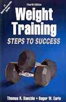 Weight Training-4th Edition. ; Steps to Success