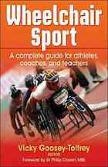 Wheelchair sport : a complete guide for athletes, coaches, and teachers