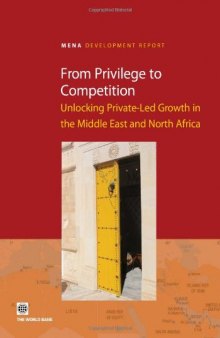 From Privilege to Competition: Unlocking Private-Led Growth in the Middle East and North Africa (Mena Development Report)