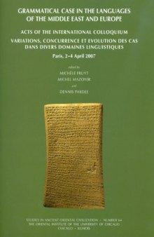 Grammatical Case in the Languages of the Middle East and Beyond: Acts of the International Colloquium Variations, concurrence et evolution des cas ... (Studies in Ancient Oriental Civilization)