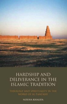 Hardship and Deliverance in the Islamic Tradition: Mu'tazilism, Theology and Spirituality in the Writings of Al-Tanûkî (Library of Middle East History, Volume 25)
