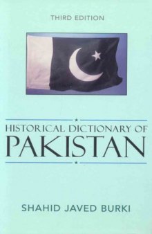 Historical Dictionary of Pakistan (Historical Dictionaries of Asia, Oceania, and the Middle East), 3rd Edition