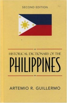 Historical Dictionary of the Philippines, 2nd Edition (Historical Dictionaries of Asia, Oceania, and the Middle East)