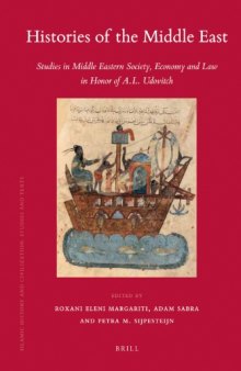 Histories of the Middle East: Studies in Middle Eastern Society, Economy and Law in Honor of A. L. Udovitch  