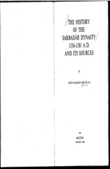 History of the Sarbadar Dynasty, 1336-1381, A.D., and Its Sources (Near Nad Middle East Monographs)