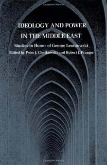 Ideology and Power in the Middle East: Studies in Honor of George Lenczowski