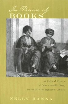 In Praise of Books: A Cultural History of Cairo’s Middle Class, Sixteenth to the Eighteenth Century