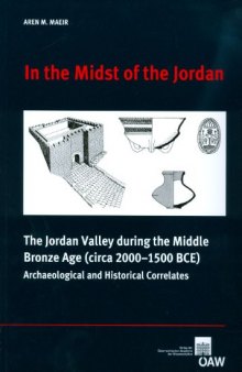 In the Midst of the Jordan: The Jordan Valley during the Middle Bronze Age (circa 2000-1500 BCE). Archaeological and Historical Correlates  