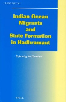 Indian Ocean Migrants and State Formation in Hadhramaut: Reforming the Homeland